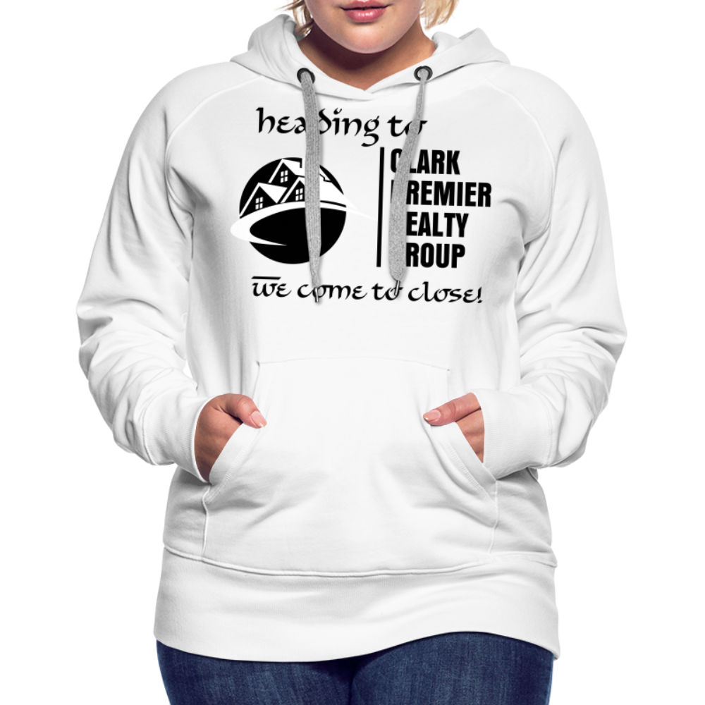 Clark Premier Realty Group "We Come to Close" Women’s Premium Hoodie - white