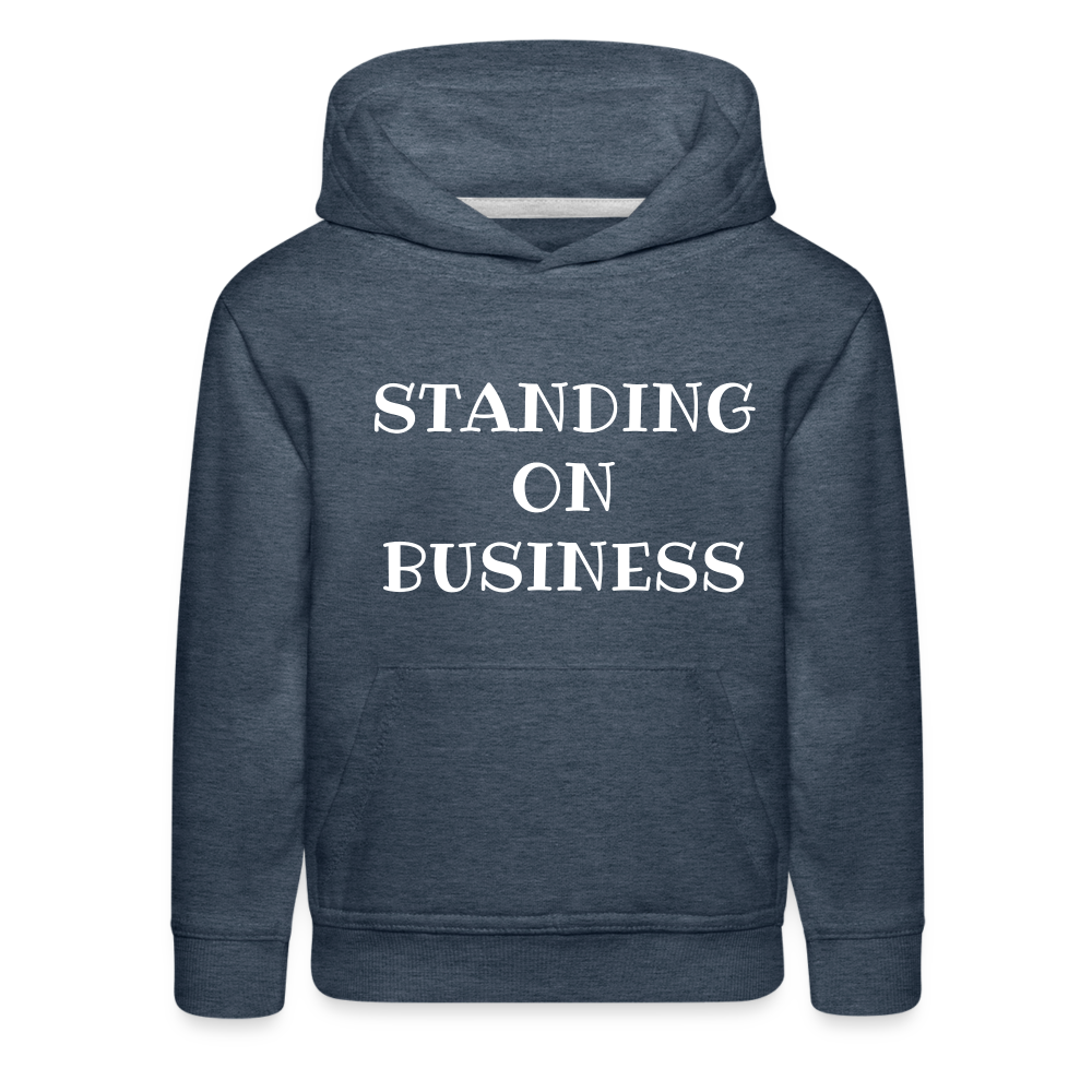 STANDING ON BUSINESS Kids Premium Hoodie 4 DTF - heather denim