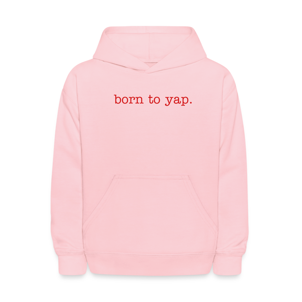 Born to yap.  Kids FP - pink