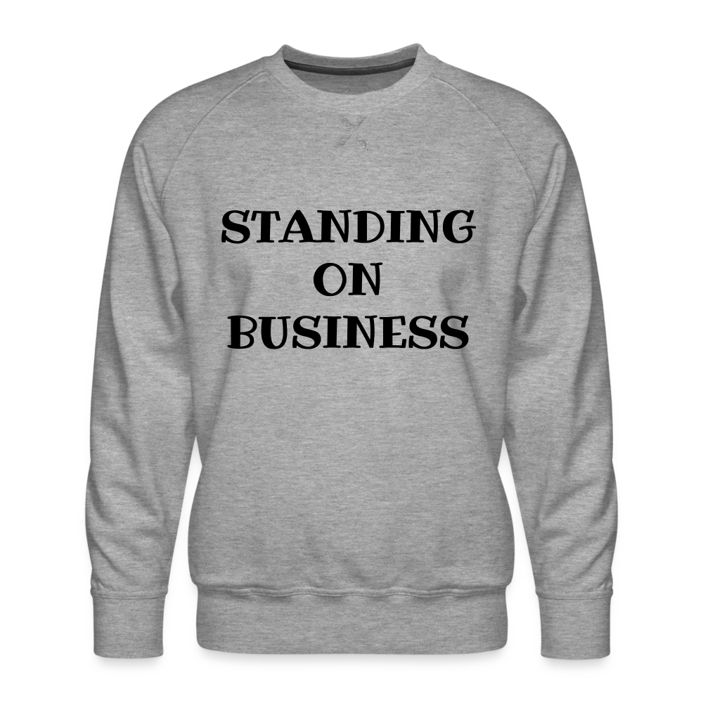 STANDING ON BUSINESS Men's Premium Sweatshirt DTF - heather grey